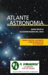 Astronomia atlante - guida pratica all'osservazione del cielo